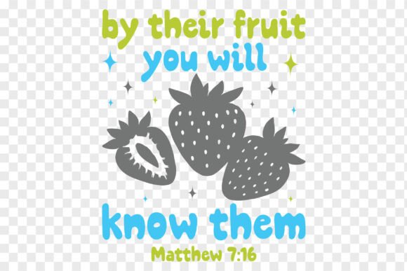 By Their Fruit You Will Know Them Matthew 7:16