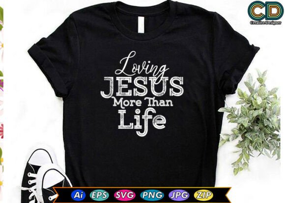 Loving Jesus More Than Life T-Shirt Design Review