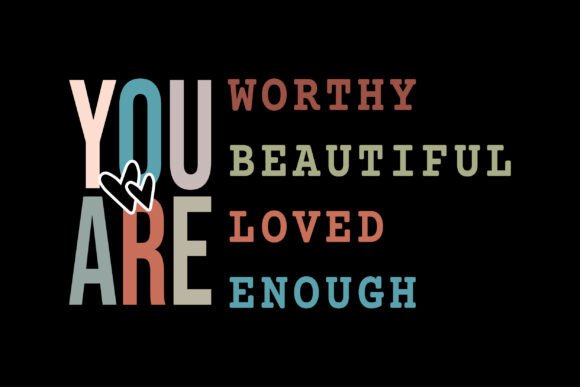 You Are Worthy Beautiful Valentine Gifts
